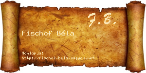 Fischof Béla névjegykártya